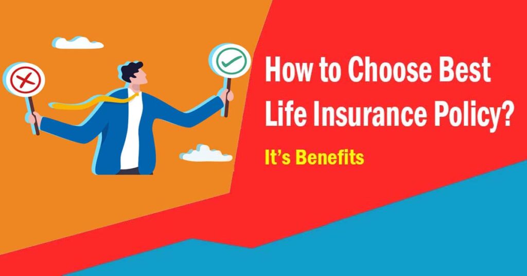 How to choose the right life insurance policy