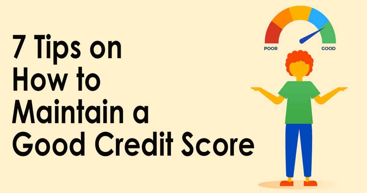 7 Tips on How to Maintain a Good Credit Score