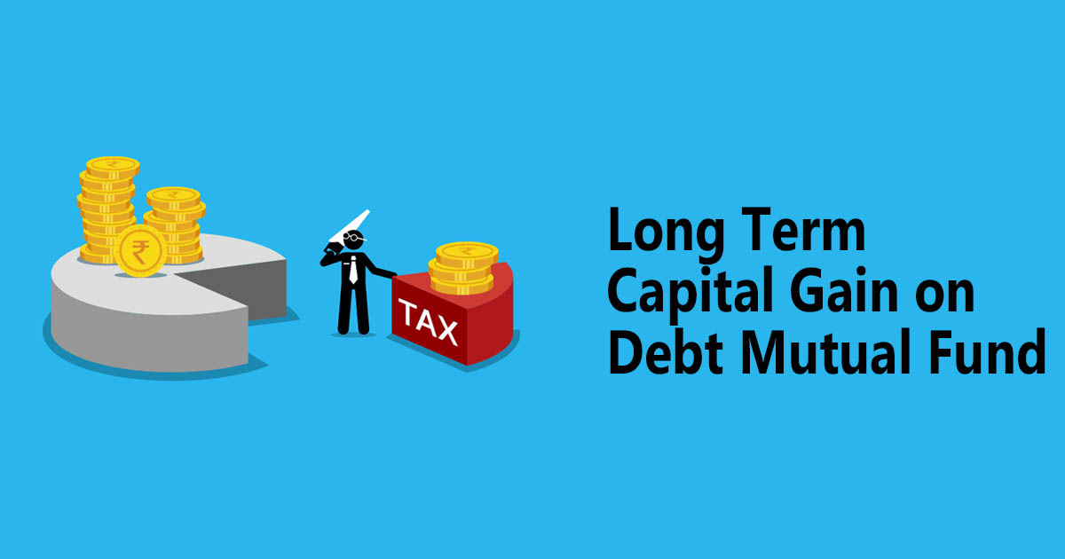 Long Term Capital Gain on Debt Mutual Fund