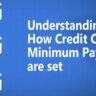 Understanding how Credit Card minimum payments are set