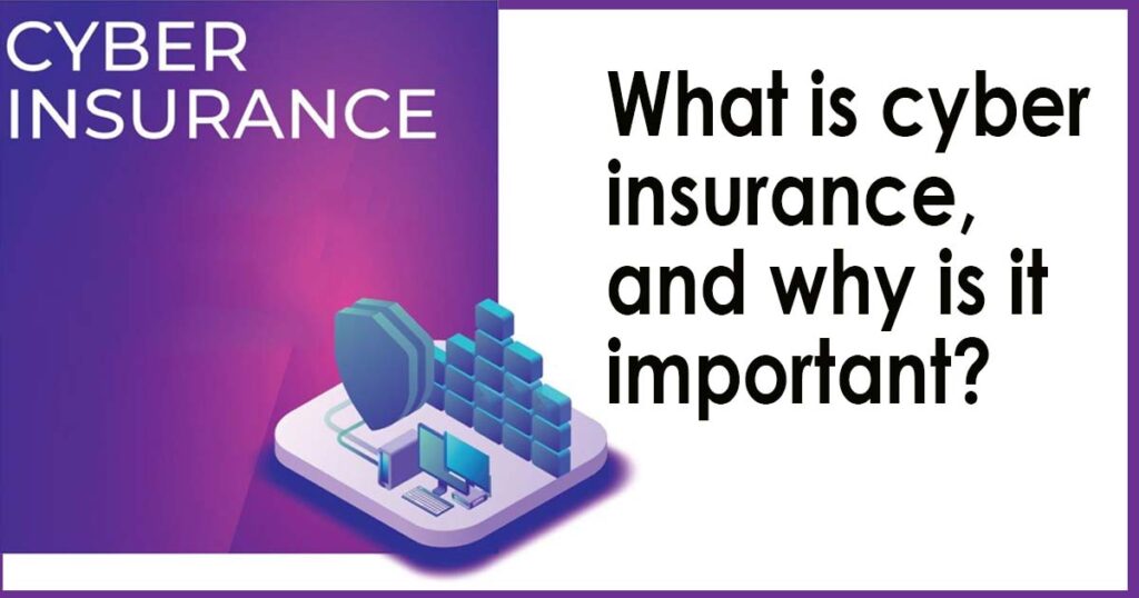 What is cyber insurance and why is it important