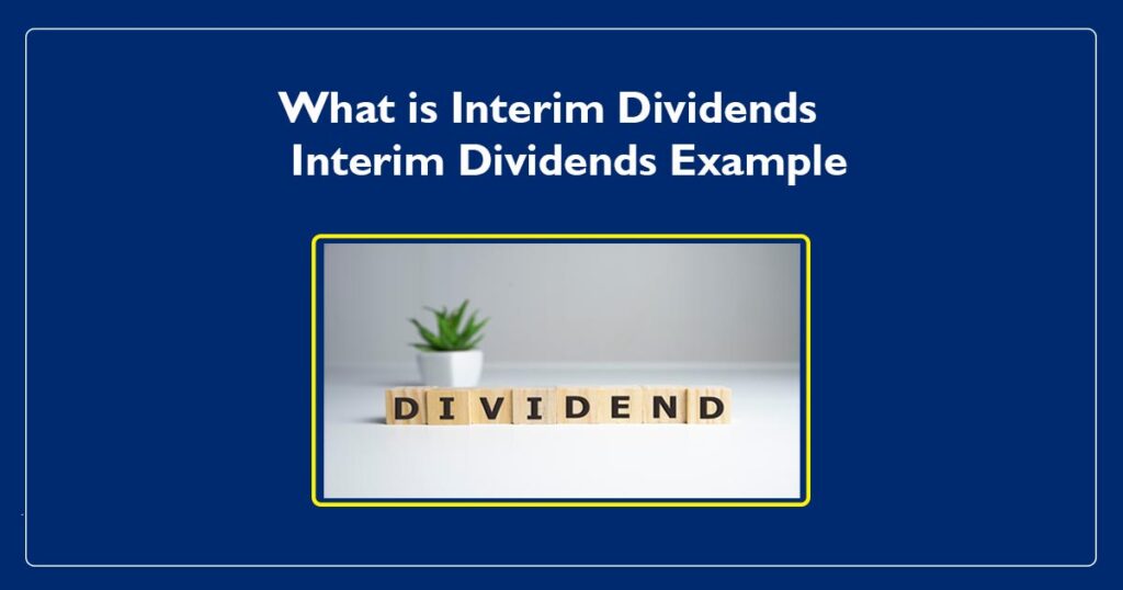 What is Interim Dividends | Interim Dividends Example