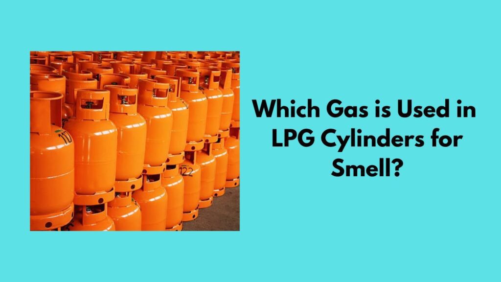 Which Gas is Used in LPG Cylinders for Smell