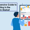 A Comprehensive Guide to Investing in the Stock Market