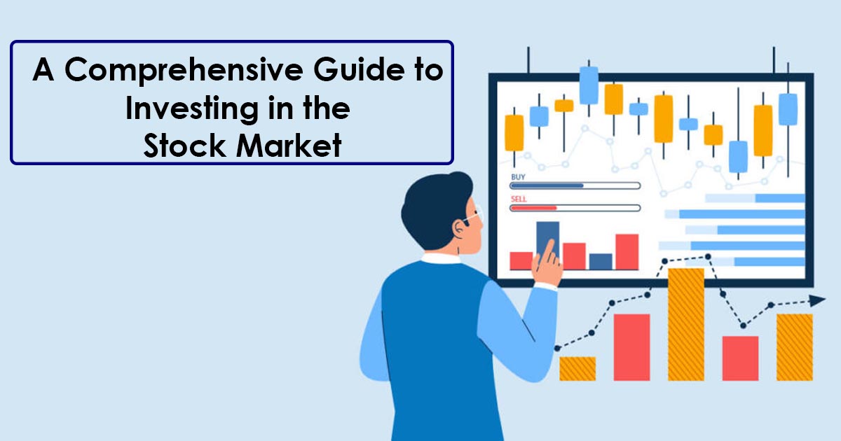 A Comprehensive Guide to Investing in the Stock Market