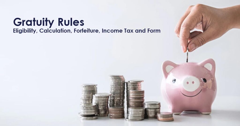 Gratuity Rules Eligibility, Calculation, Forfeiture, Income Tax and Form