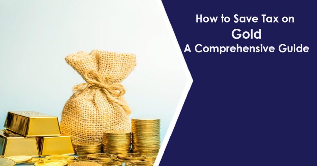 How to Save Tax on Gold A Comprehensive Guide