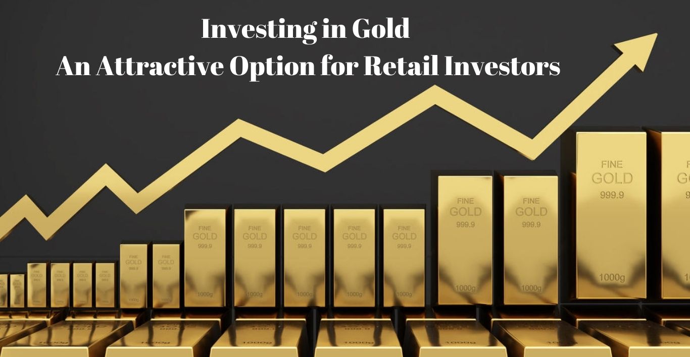 Investing in Gold An Attractive Option for Retail Investors