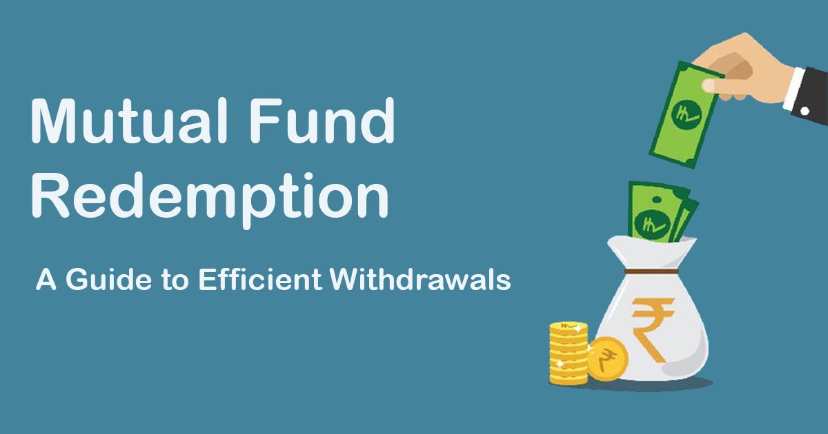 Mutual Fund Redemption: A Guide to Efficient Withdrawals