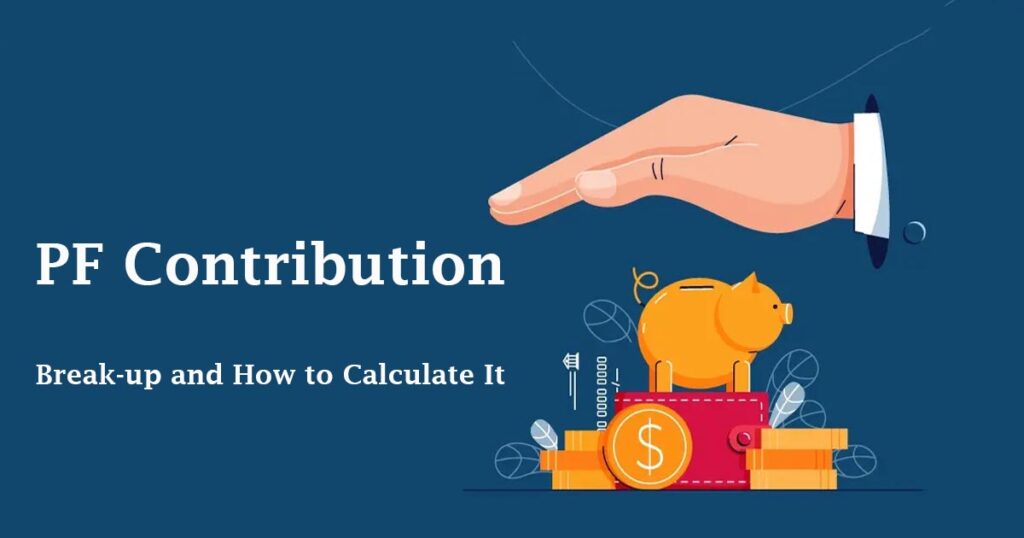 PF Contribution Break-up and How to Calculate It