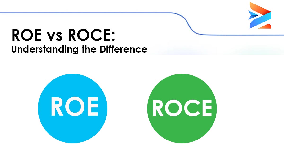 ROE vs ROCE Understanding the Difference