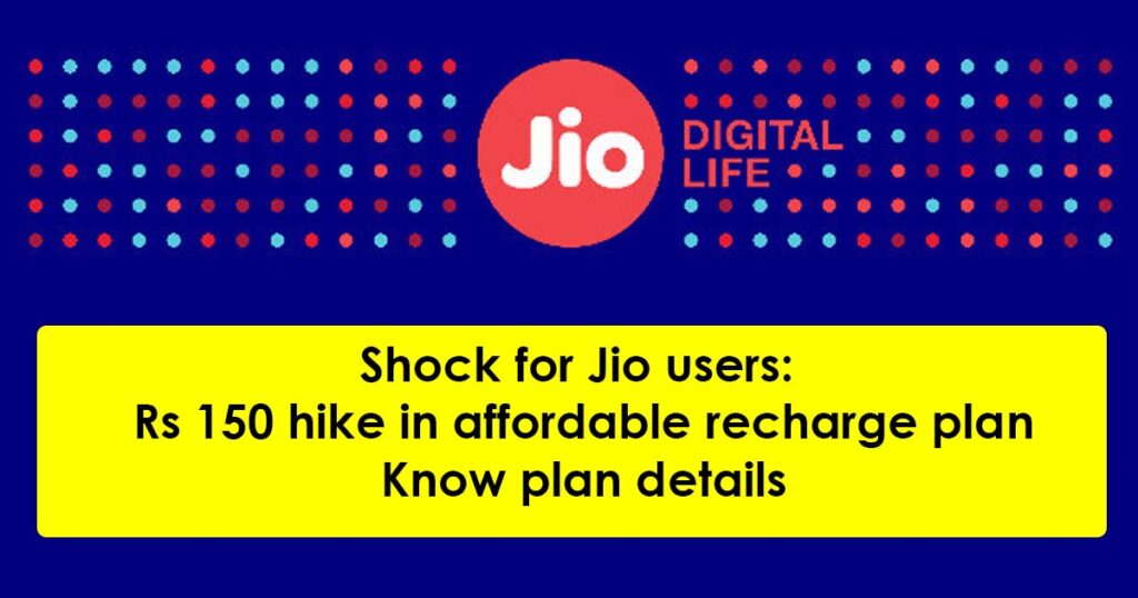 Shock for Jio users Rs 150 hike in affordable recharge plan - Know plan details