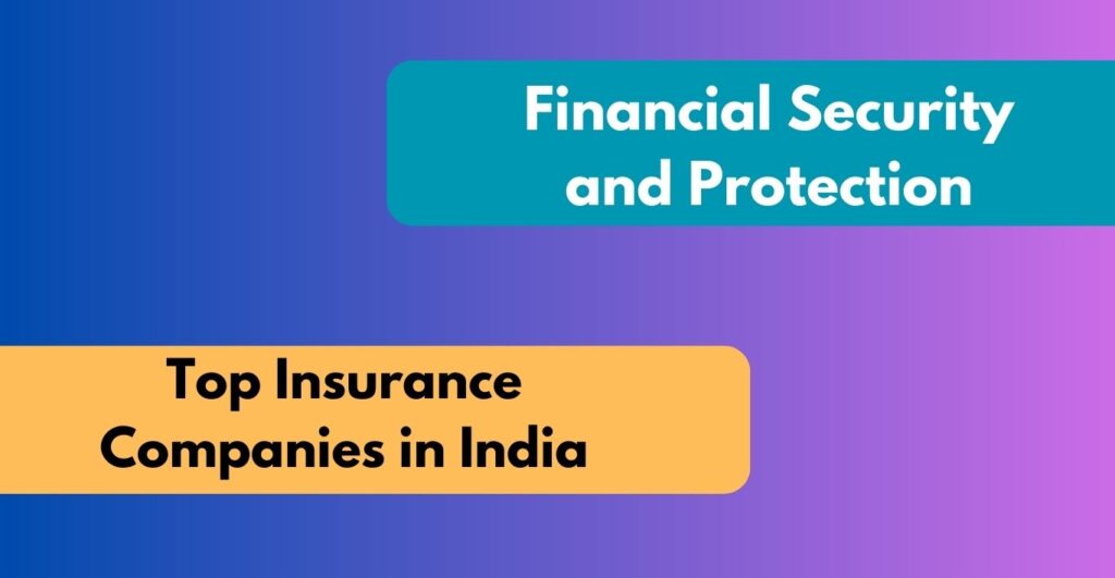 Top Insurance Companies in India A Comprehensive Overview