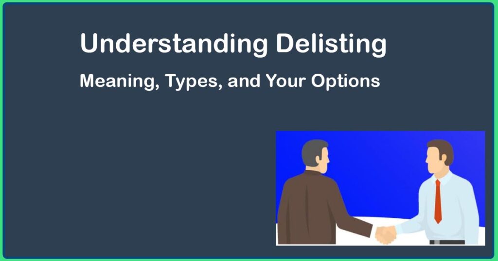 Understanding Delisting: Meaning, Types, and Your Options