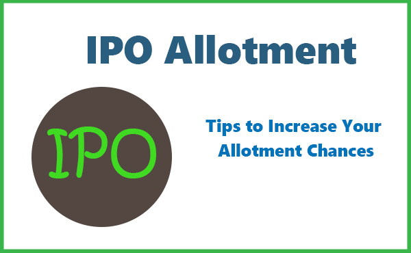 IPO Allotment - Tips to Increase Your Allotment Chances
