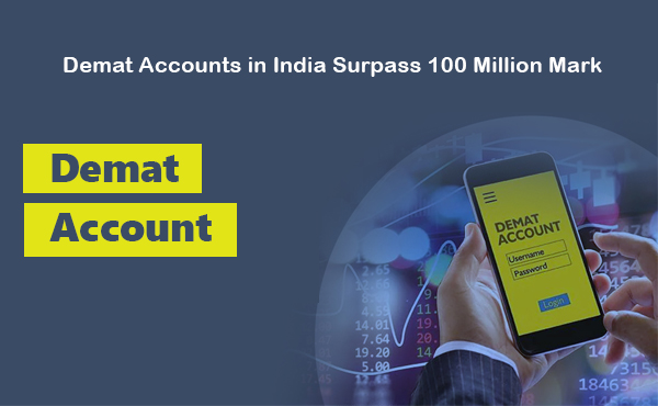 Demat Accounts in India Surpass 100 Million Mark