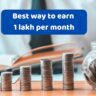 Best way to earn 1 lakh