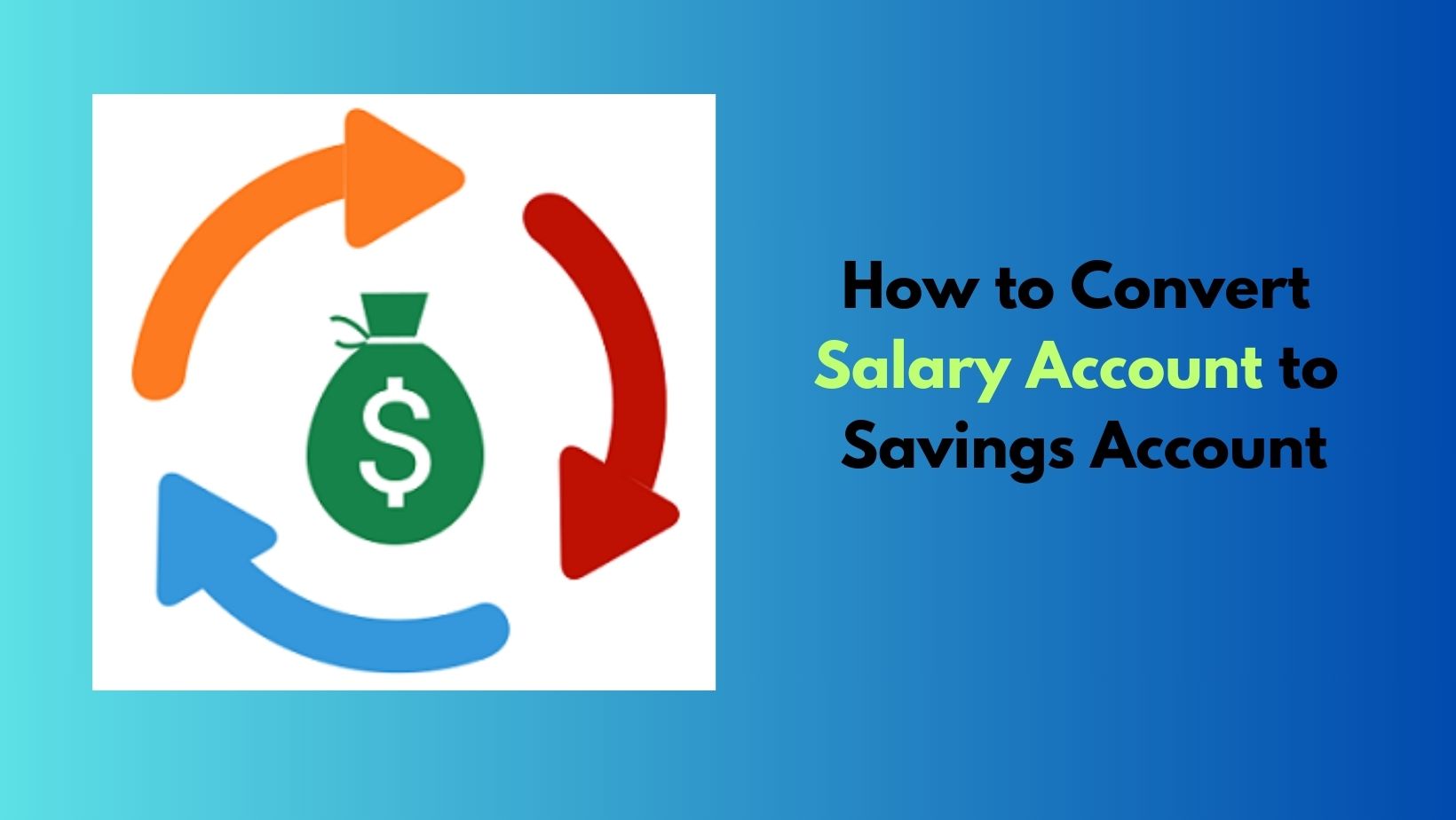 How to Convert Salary Account to Savings Account