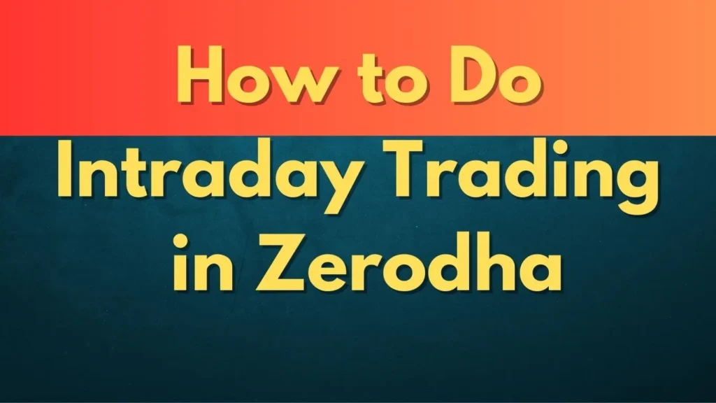 How to Do Intraday Trading in Zerodha