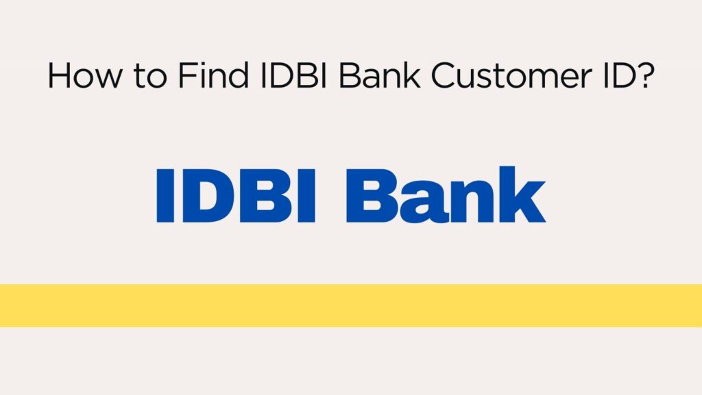 How to Find IDBI Bank Customer ID