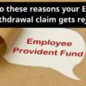 Due to these reasons your EPFO PF withdrawal claim gets rejected