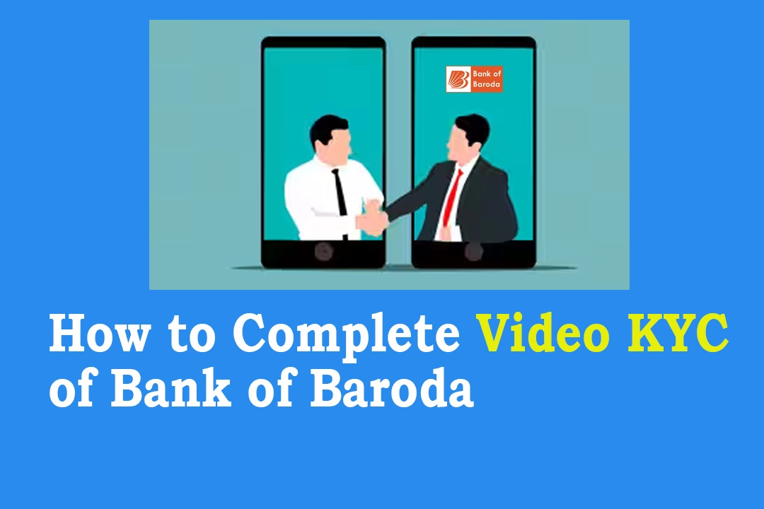 How to Complete Video KYC of Bank of Baroda