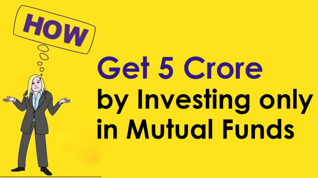 Invest Every Month Through Mutual Funds to get Rs 5 crore