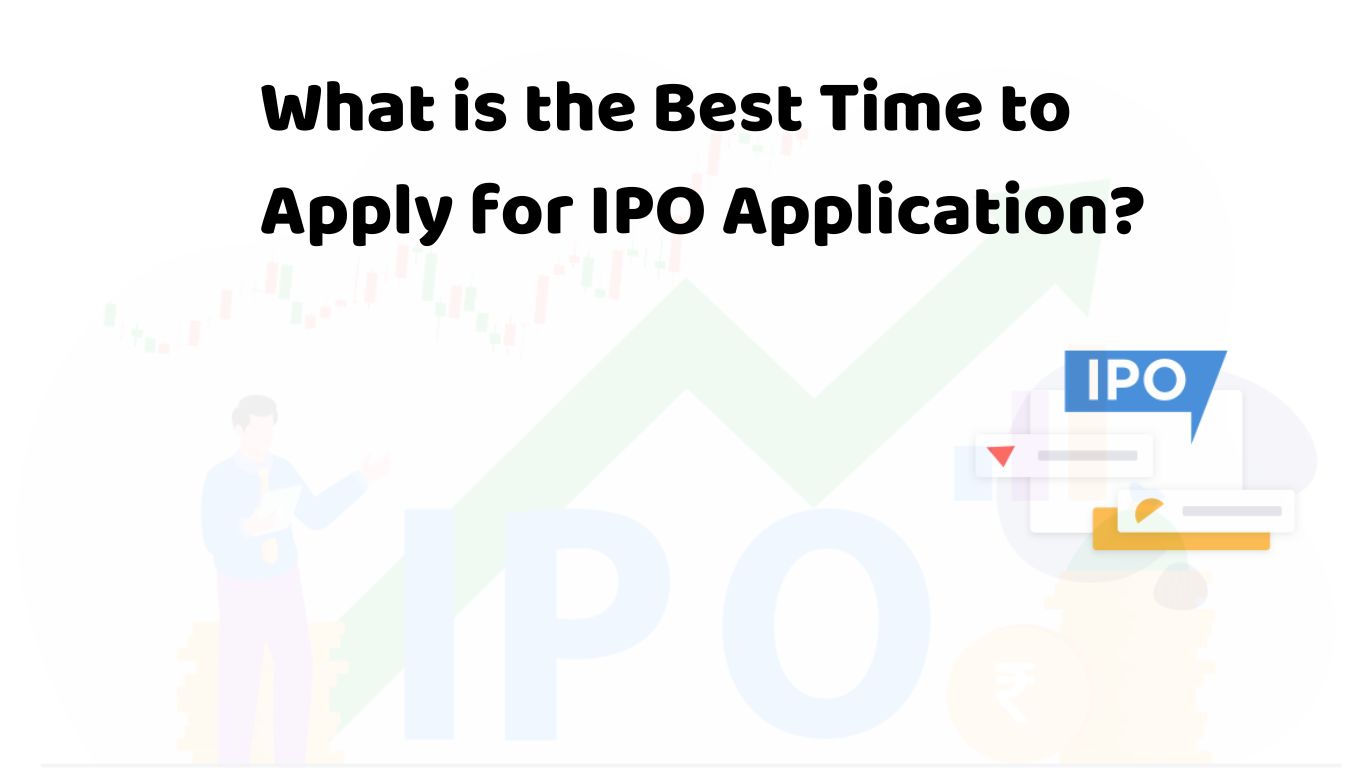 Best Time to Apply for IPO Application