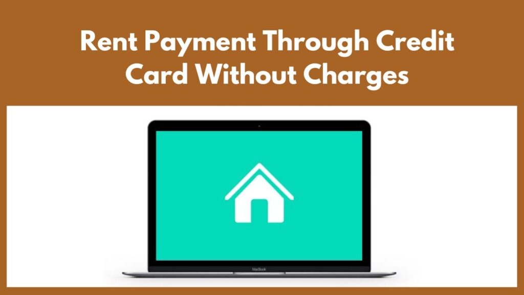 How to make Rent Payment Through Credit Card Without Charges