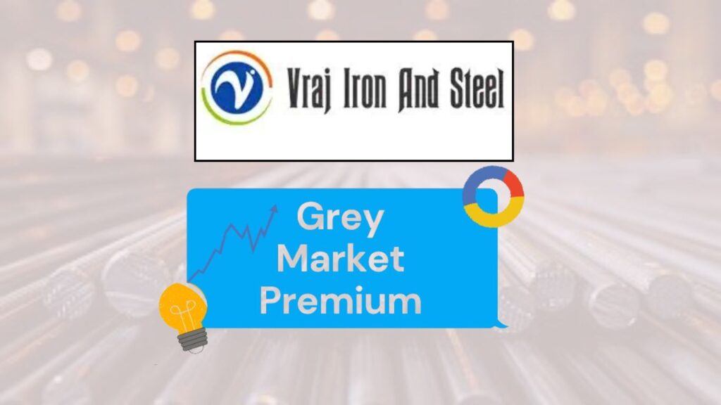 Vraj Iron and Steel IPO GMP