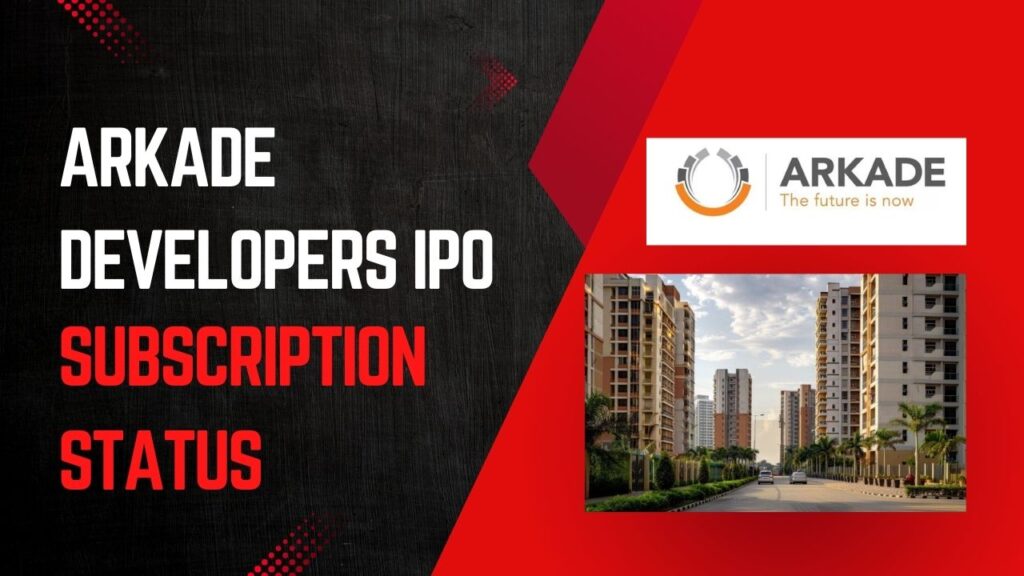 Arkade Developers IPO Subscription Status