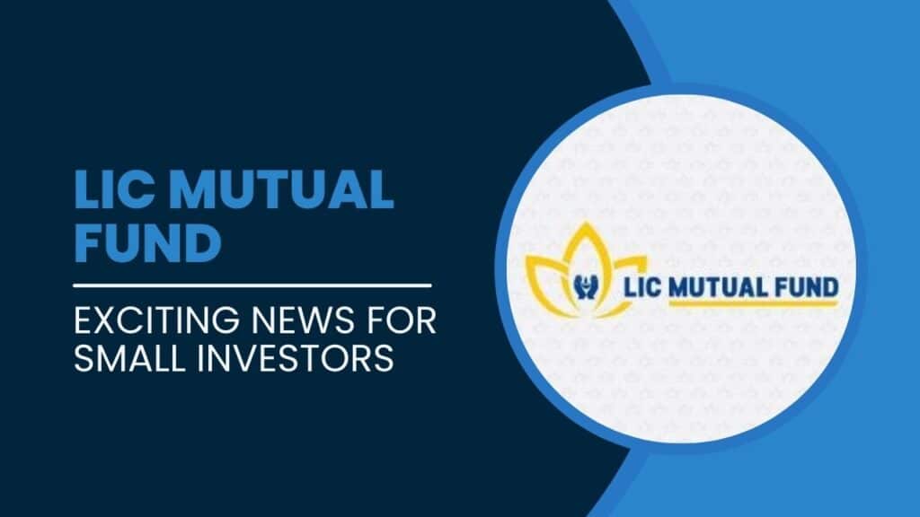 LIC Mutual Fund: Exciting News for Small Investors—Start SIPs with Just ₹100!