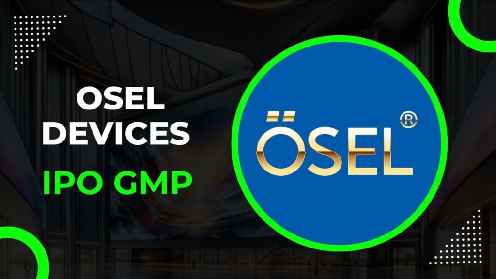 Osel Devices IPO GMP