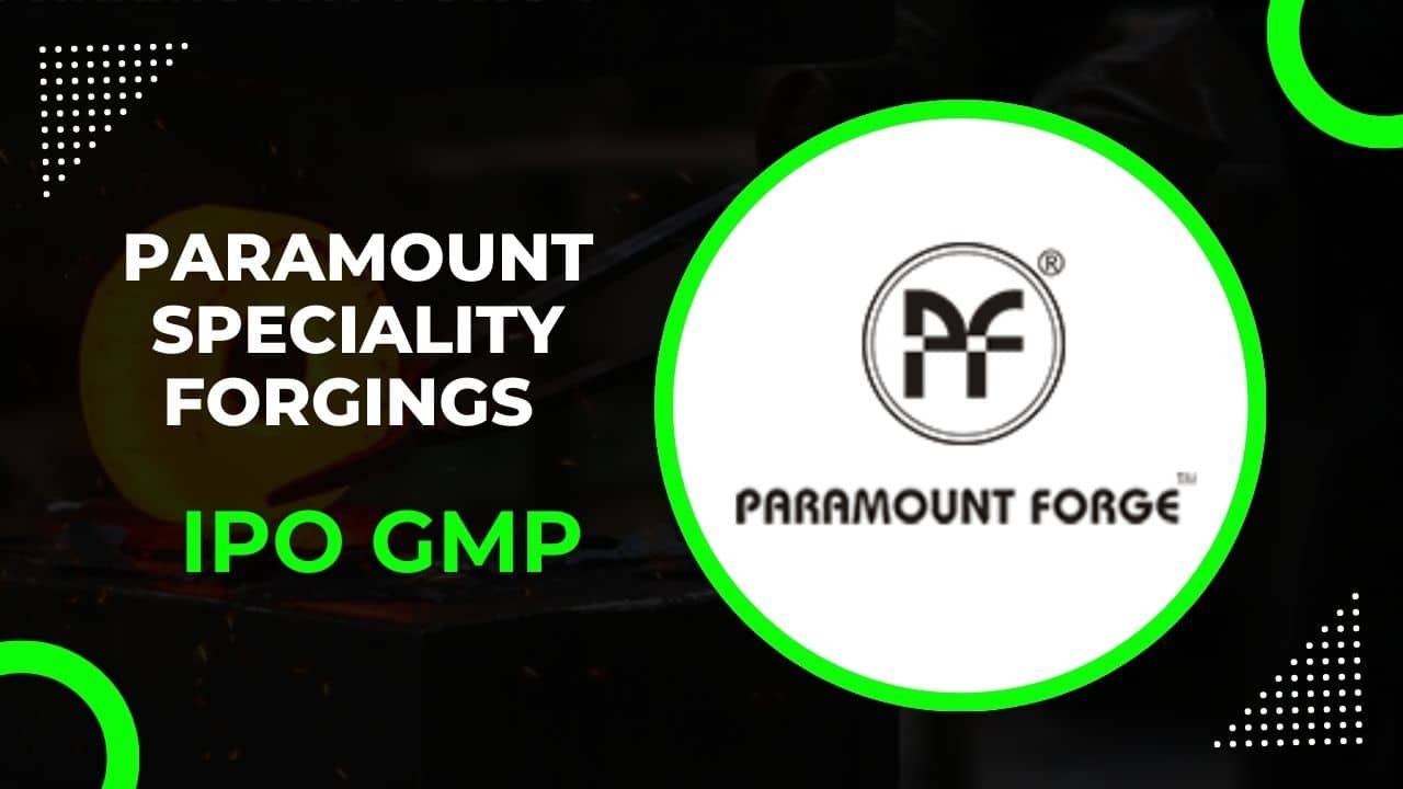 Paramount Speciality Forgings IPO GMP