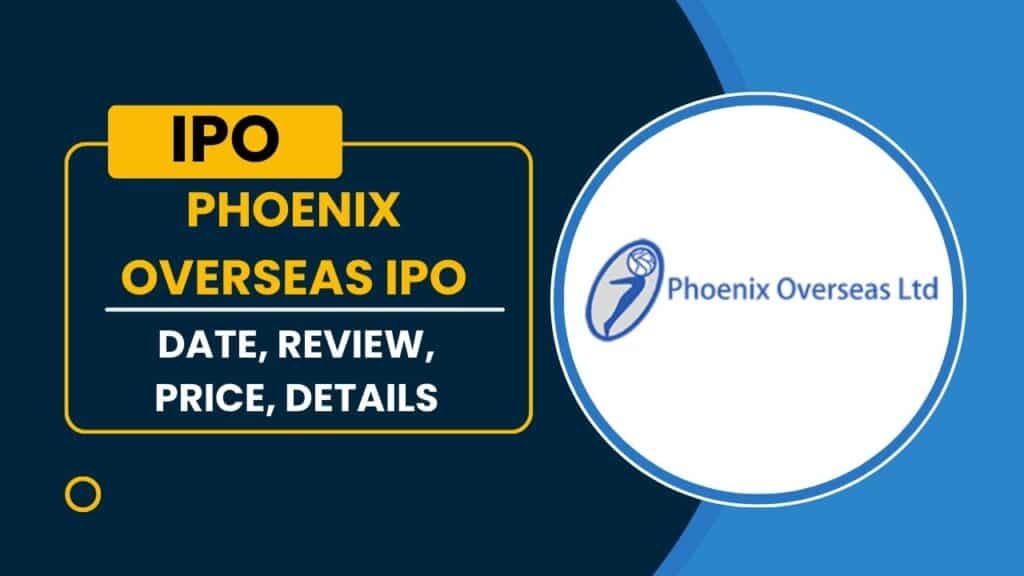 Phoenix Overseas IPO