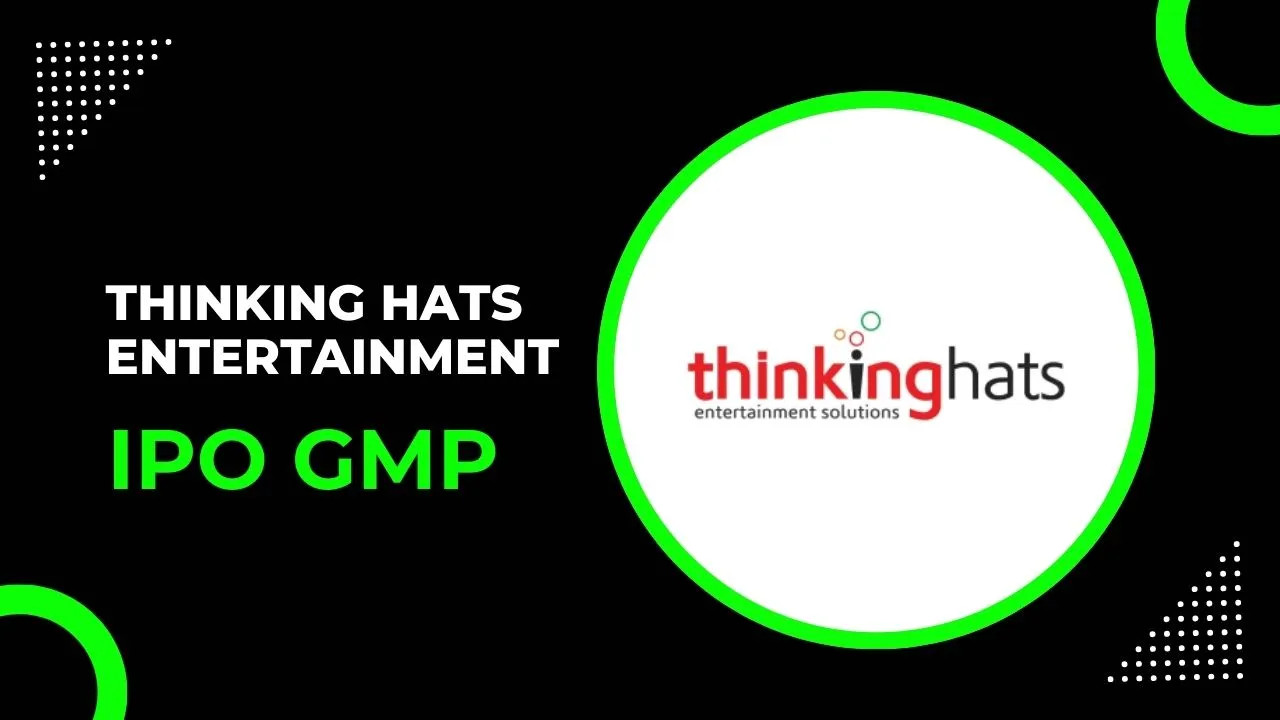 Thinking Hats Entertainment IPO GMP