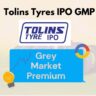 Tolins Tyres IPO GMP